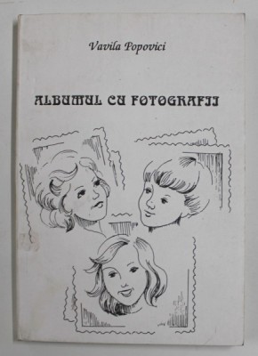ALBUMUL CU FOTOGRAFII de VAVILA POPOVICI , 1999, EXEMPLAR SEMNAT * foto
