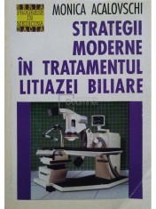 Monica Acalovschi - Strategii moderne in tratamentul litiazei biliare (Editia: 1994) foto