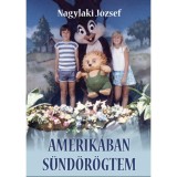 Amerik&aacute;ban s&uuml;nd&ouml;r&ouml;gtem - Nagylaki J&oacute;zsef
