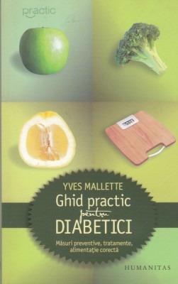 AS - YVES MALLETTE - GHID PRACTIC PENTRU DIABETICI foto