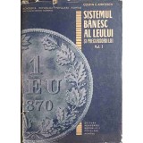 SISTEMUL BANESC AL LEULUI SI PRECURSORII LUI VOL.I-COSTIN C. KIRITESCU-249719