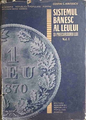 SISTEMUL BANESC AL LEULUI SI PRECURSORII LUI VOL.I-COSTIN C. KIRITESCU-249719 foto