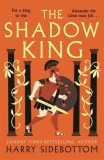 The Shadow King : The brand new 2023 historical epic about Alexander The Great from the Sunday Times bestseller - Editura SAS Gardners EU