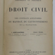 TRAITE THEORETIQUE ET PRATIQUE DE DROIT CIVIL - DES CONTRATS ALEATORIES DU MANDAT , DU CAUTIONNEMENT DE LA TRANSACTION par G. BAUDEY - LACANTINERIE