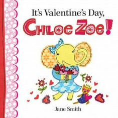 It&amp;#039;s Valentine&amp;#039;s Day, Chloe Zoe!, Hardcover/Jane Smith foto