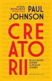 Creatorii. De la Chaucer și D&uuml;rer la Picasso și Disney - Paperback brosat - Paul Johnson - Humanitas