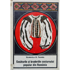 Cusaturile Si Broderiile Costumului Popular Din Romania - Ecaterina D. Tomida ,558315