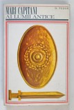 MARI CAPITANI AI LUMII ANTICE , VOLUMUL I de D. TUDOR , 1969 *EDITIE BROSATA