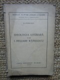 IDEOLOGIA LITERARA A LUI I. HELIADE RADULESCU de D. POPOVICI , 1935