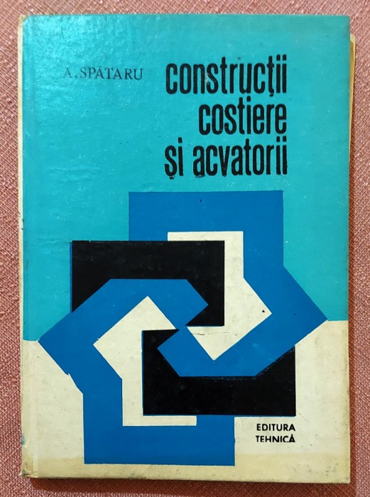 Constructii costiere si acvatorii. Editura Tehnica, 1990 - Arcadie Spataru
