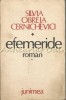 Efemeride. Roman II - Silvia Obreja Cernichevici - Junimea, Iasi, 1985, Beletristica, Roman, Coperta Brosata