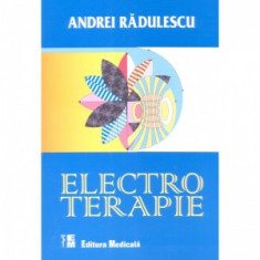 Electroterapie. Editia a II-a refacuta si adaugita - Andrei Radulescu