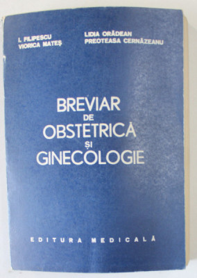 BREVIAR DE OBSTETRICA SI GINECOLOGIE de I. FILIPESCU ...PREOTEASA CERNAZEANU , 1972 foto