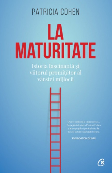 La Maturitate, Patricia Cohen - Editura Curtea Veche