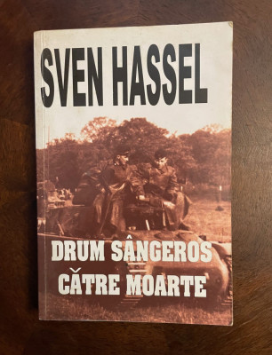 Sven Hassel - Drum Sangeros catre Moarte (Ed. Lucman - 2004) foto