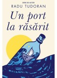 Un port la rasarit - Cartea Romaneasca