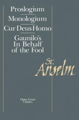 Basic Writings: Proslogium, Mologium, Gaunilo&amp;#039;s in Behalf of the Fool, Cur Deus Homo foto