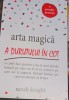 ARTA MAGICA A DURUTULUI IN COT SARAH KNIGHT