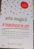 ARTA MAGICA A DURUTULUI IN COT SARAH KNIGHT