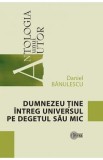 Dumnezeu tine intreg universul pe degetul sau mic - Daniel Banulescu, 2021