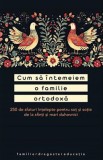 Cum sa intemeiem o familie ortodoxa. 250 de sfaturi intelepte pentru sot si sotie - Supergraph