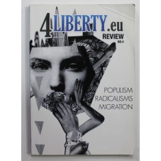 4 LIBERTY. eu REVIEW , NO. 4 ,POPULISM , RADICALISMS , MIGRATION , APRIL 2016 , COPERTA CU URME DE INDOIRE