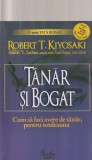 ROBERT T. KIYOSAKI - TANAR SI BOGAT ( CUM SA FACI AVERE DE TANAR PENTRU TOTDEAUNA )