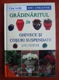 Jane Courtier - Grădinăritul &icirc;n ghivece și coșuri suspendate