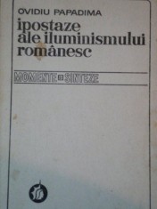 IPOSTAZE ALE ILUMINISMULUI ROMANESC de OVIDIU PAPADIMA foto