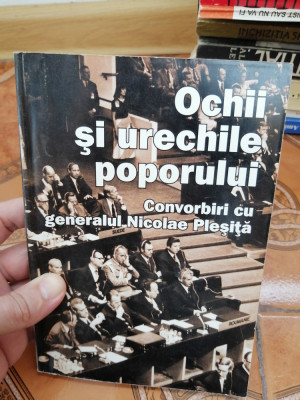 Anca Voican - Ochii si urechile poporului. Convorbiri cu gen. Nicolae Plesita foto