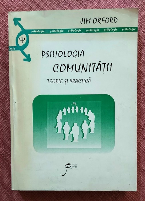 Psihologia comunitatii. Teorie si practica. Editura Oscar Print, 1998 - Jim Orford