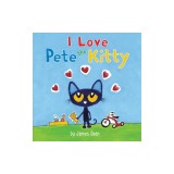 Pete the Kitty: I Love Pete the Kitty