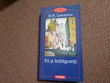 H. Lawrence - Fii si indragostiti