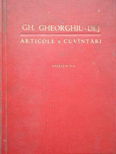 Articole Si Cuvintari Editia A Iv-a - Gh. Gheorghiu-dej ,279810