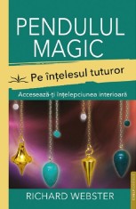Pendulul magic pe intelesul tuturor - Richard Webster - Prestige