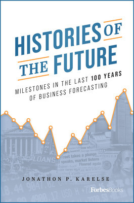 Histories of the Future: Milestones in the Last 100 Years of Business Forecasting foto