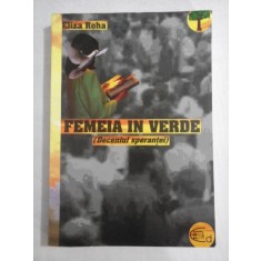 FEMEIA IN VERDE (DECENIUL SPERANTEI) - ELIZA ROHA