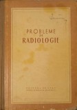 Probleme de Radiologie - M.P. Baran, G. Barzu (1954) - Editura de Stat, 391 pagini, Carte Veche de Medicina