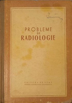 PROBLEME DE RADIOLOGIE-M.P. BARAN, G. BARZU SI COLAB. foto