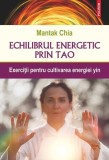 Echilibrul energetic prin Tao - Paperback brosat - Mantak Chia - Polirom