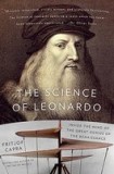 The Science of Leonardo: Inside the Mind of the Great Genius of the Renaissance