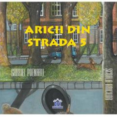 Aricii din strada 5: Scoala aricilor - Gabriel Poenaru