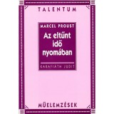 Az eltűnt idő nyom&aacute;ban - Talentum műelemz&eacute;sek - Karafi&aacute;th Judit
