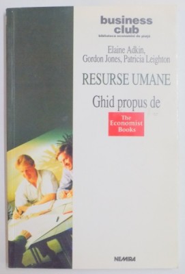 RESURSE UMANE , GHID PROPUS DE THE ECONOMIST BOOKS de ELAINE ADKIN , GORDON JONES , PATRICIA LEIGHTON , 1999 foto