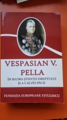 In slujba stintei dreptului si a cauzei pacii - Vespasian V. Pella