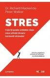 Cumpara ieftin Stres. Cum iti poate schimba viata noua stiinta despre hormonii stresului - Richard Mackenzie, Peter Walker
