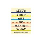 Make Your Art No Matter What: Moving Beyond Creative Hurdles