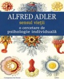 Cumpara ieftin Sensul vietii o cercetare de psihologie individuala/Alfred Adler, Cartex