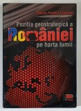 POZITIA GEOSTRATEGICA A ROMANIEI PE HARTA LUMII de MIRCEA ANDELIN CHIOREAN , 2012