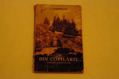 Din copilarie - chipuri si povestiri - I. Agirbiceanu - 1956 foto